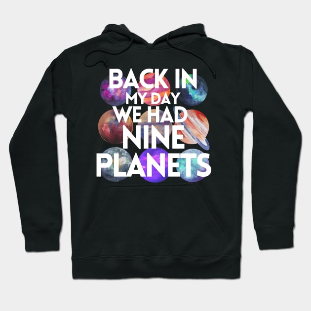 Back In My Day We Had Nine Planets Hoodie by Little Designer